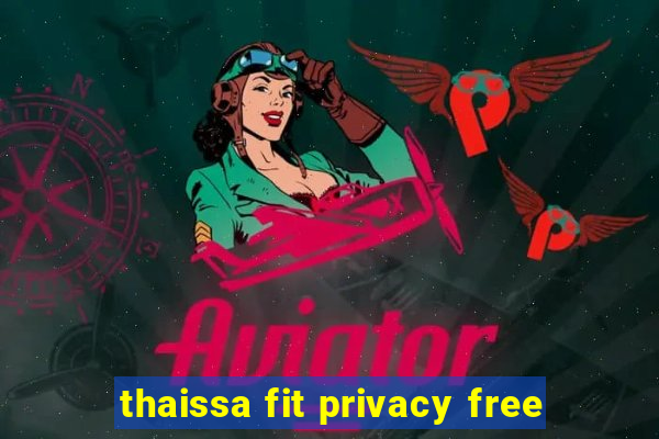 thaissa fit privacy free